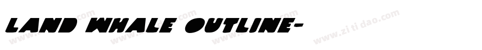 Land Whale Outline字体转换